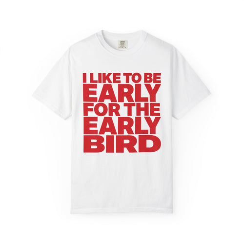 "I Like to Be Early for the Early Bird" T-Shirt