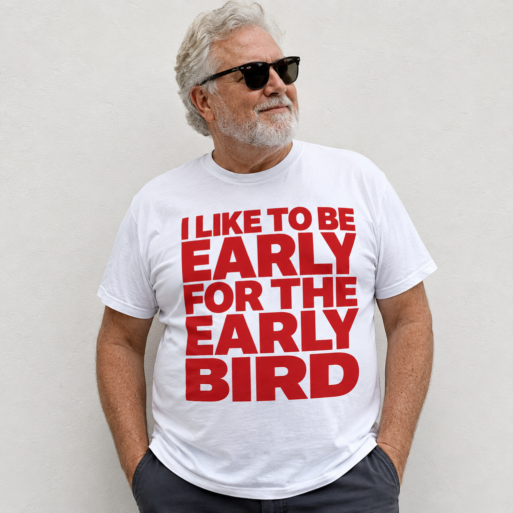 "I Like to Be Early for the Early Bird" T-Shirt