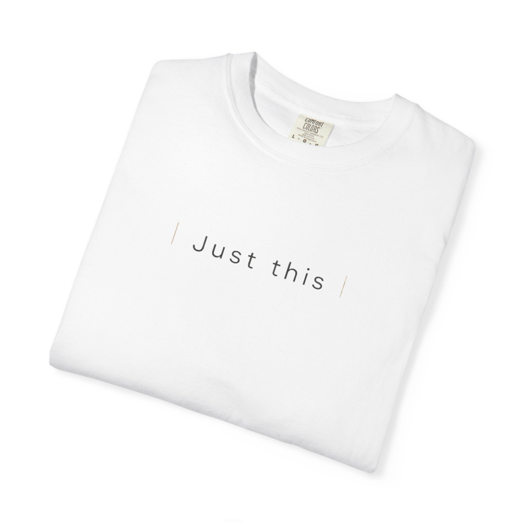 "Just This" T-Shirt